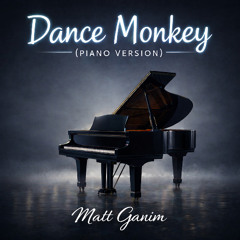Dance Monkey (Piano Version) - Matt Ganim