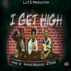 Juney B- I Get High ft Smoove Mackiveli & 2Tone