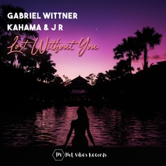 Gabriel Wittner, KaHama & J R   - Lost Without You