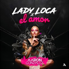 Lady Loca x El Amor (Aaron Gonzalez Mashup) - Juan Magán, Crossfire, Castion