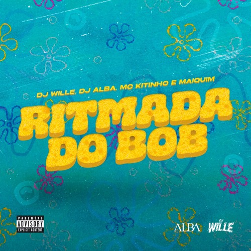 RITMADA DO BOB (DJ WILLE, DJ ALBA, MC KITINHO, MC MAIQUIN)