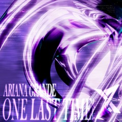Ariana Grande - One Last Time (Lexflip) [500 FREEBIE]