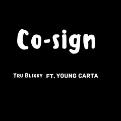 Co-sign ft Young Carta