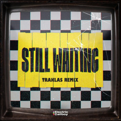 ELECTRIC CALLBOY & FRANK ZUMMO - STILL WAITING (TRAKLAS REMIX)