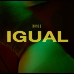 ROSEE - Igual (Prod.Fabrice)