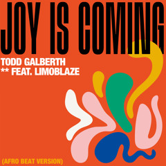 Joy Is Coming (Afro Beat Version) [feat. Limoblaze]