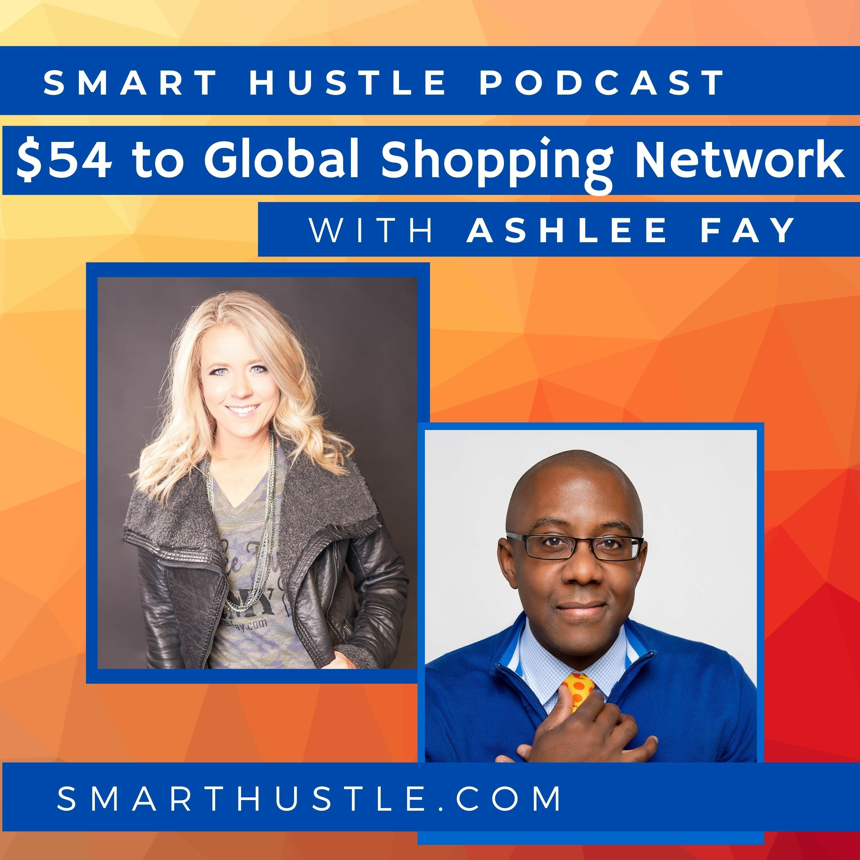 From $54 to a 6 Figure Shopping Network - with Ashlee Fay