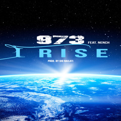 973 feat. Nench - I Rise (Prod. By Gio Nailati)