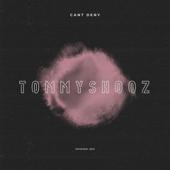 TommyShooz - Can't Deny (Original Mix)