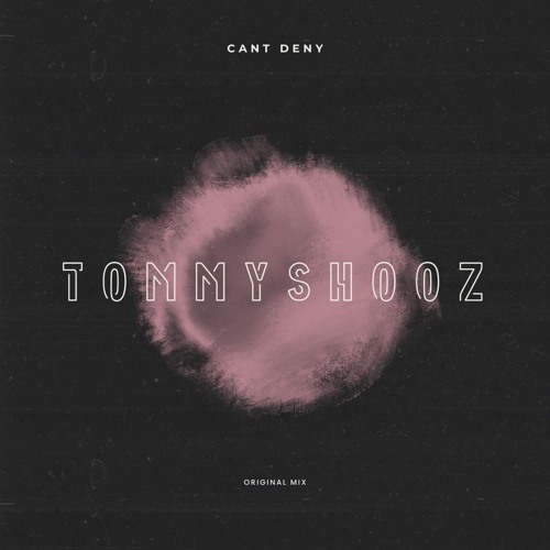 TommyShooz - Can't Deny (Original Mix)