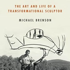 Read EBOOK 💕 David Smith: The Art and Life of a Transformational Sculptor by  Michae