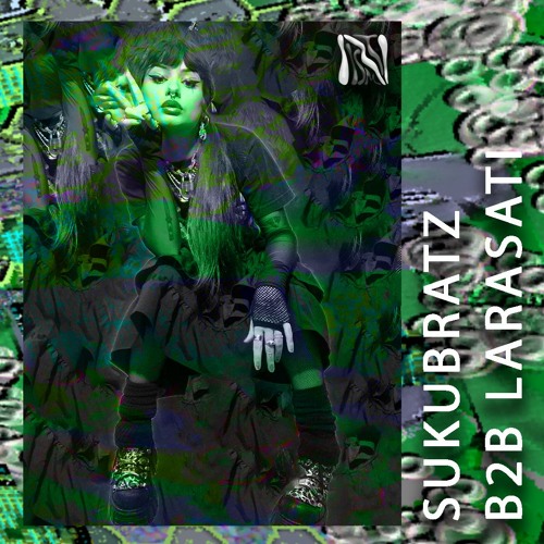 𝓃𝑒𝑜𝓉𝓇𝑜𝓅𝒾𝒸𝒶𝓁𝒾𝓈𝓂 #𝟤: SUKUBRATZ (b2b LARASATI)