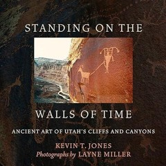 Epub✔ Standing on the Walls of Time: Ancient Art of Utah's Cliffs and Canyons