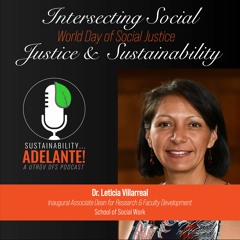 SA Episode 30:  Intersecting Social Justice and Sustainability with Dr. Leticia Villareal Sosa