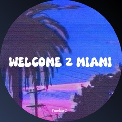 Welcome 2 Miami (Free Download)