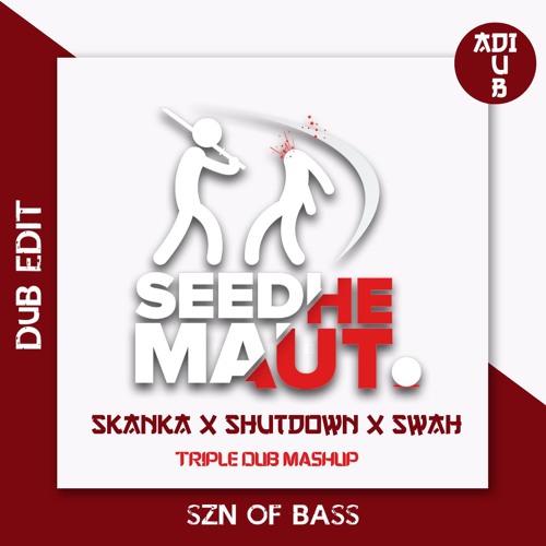 Skanka x Shutdown x Swah | Seedhe Maut x Hamdi x ADI | SZN OF BASS EDIT PACK
