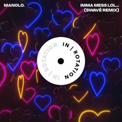 manolo. - Imma Mess Lol... (Swavé Remix)