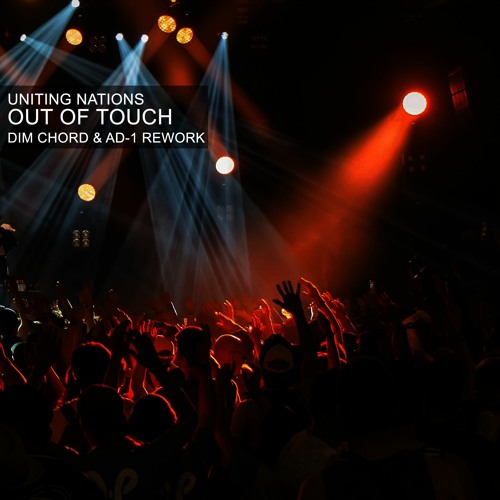 Uniting Nations - Out Of Touch (Dim Chord & AD-1 Rework)