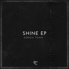 Adrien Toma - Shine [SHINE EP MG17]