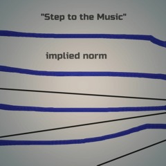 "Step To The Music" by implied norm