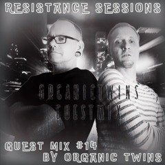 RESISTANCE SESSIONS GUEST MIX #14 - by OrganicTwins