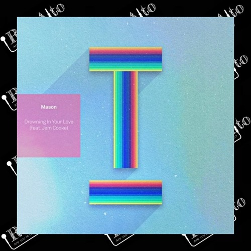 Stream Mason Ft. Jem Cooke Drowning In Your Love (RossAlto Remix