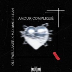 OliFabulaxer x MJ x Marie Lean - AMOUR COMPLIQUÉ