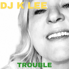 Trouble