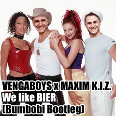 VENGABOYS x MAXIM K.I.Z. - We like BIER (Bumbobi Bootleg)