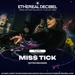 MISS TICK [NCTRN RECORDS] - Ethereal Decibel Festival 2024