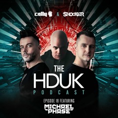 HDUK Podcast Episode 16 - Cally & Shocker ft. Michael Phase | Free Download