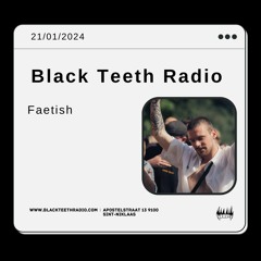 Black Teeth Radio: Overlap Take Over With FAETISH (21 - 01 - 2024)