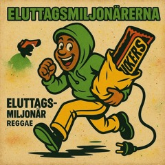 ELUTTAGSMILJONÄRERNA - REGGAE