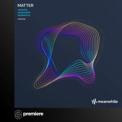 Premiere: Matter - Amanita - Meanwhile