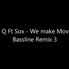 DJ Q FT. Sox - We Make Moves (Bassline Remix 3)