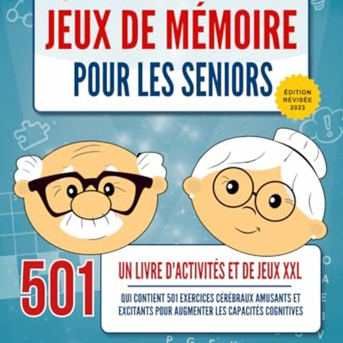 Stream Jeux de Mémoire pour les Seniors: Un Livre d'Activités Puzzle XXL en  gros caractères qui contient 501 exercices cérébraux amusants et excitants  pour  du Senior Intelligent] (French Edition) téléchargement gratuit