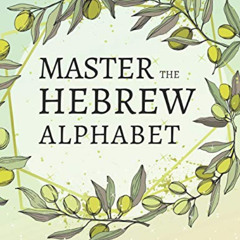 [Read] KINDLE 📬 Master the Hebrew Alphabet: Perfect your calligraphy skills and domi