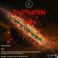 DESTRUCTION (VIP)