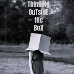 ThInKiNg OuTsIdE tHe BoX
