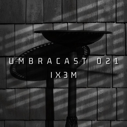 UmbraCast 021 ix3m
