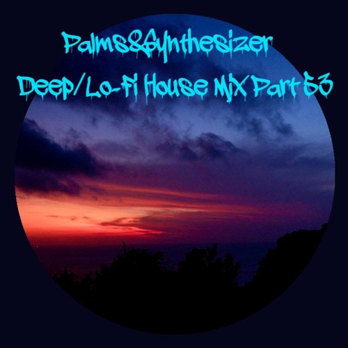 Deep/Lo-Fi House Part 53