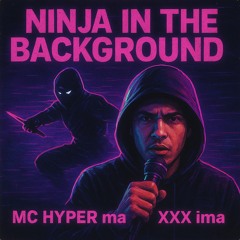 Ninja in the background with MC Hyper Maxxxx ma