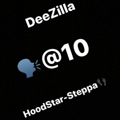 DeeZilla ft HoodStarSteppa @10 2