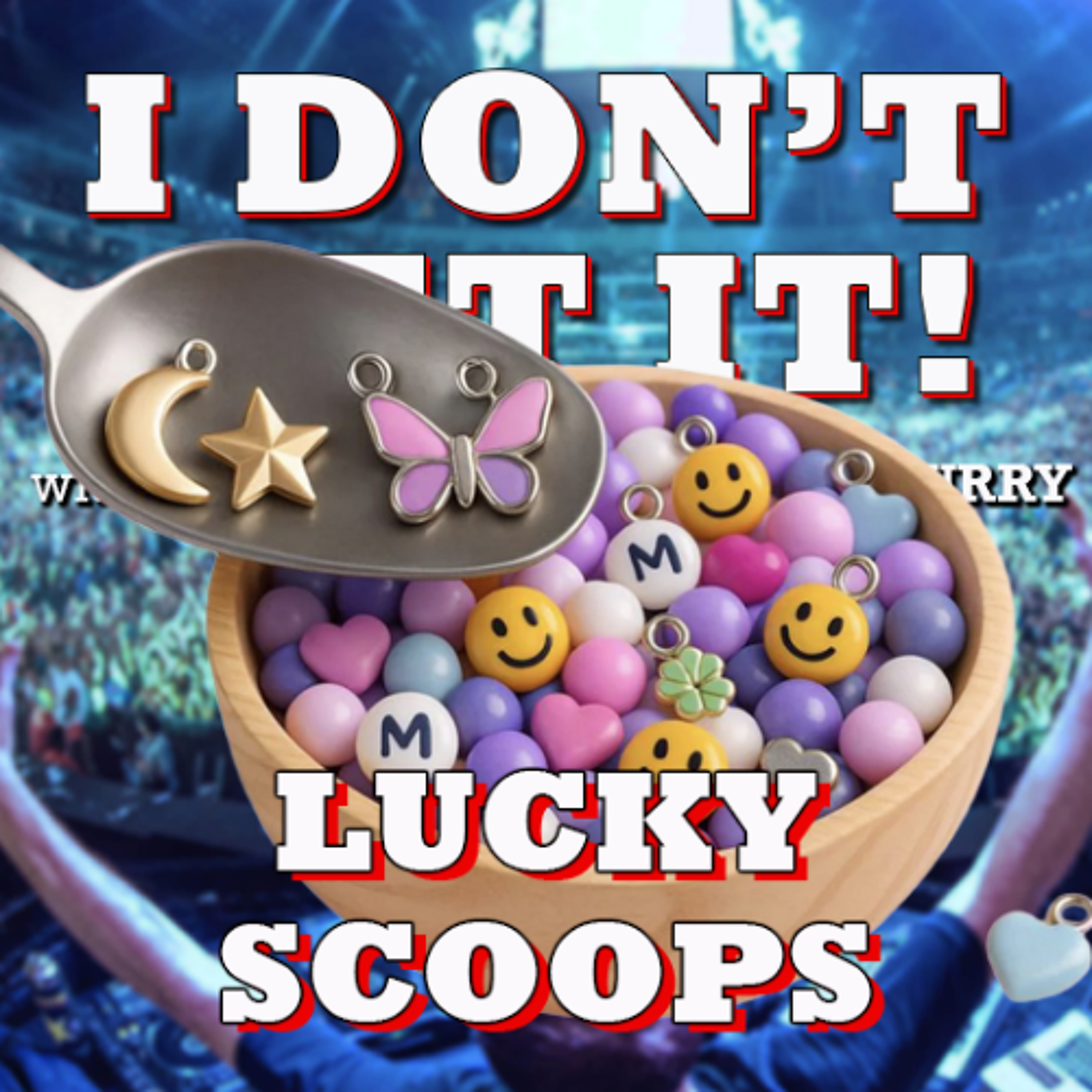 I Don't Get It: Lucky Scoops