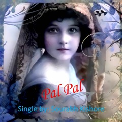 New Latin Pop Love Song Urdu Hindi - Pal Pal (Every Moment Close to Heart)