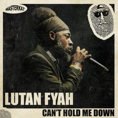 Lutan Fyah - Can't Hold Me Down (2022