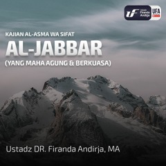 Al - Jabbar (Yang Maha Agung & Berkuasa) - Ustadz Dr. Firanda Andirja M.A