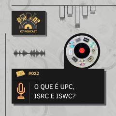 #022 - O que é UPC, ISRC e ISWC?