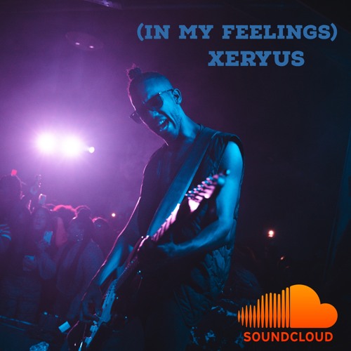 Manifest (In My Feelings) - Xeryus