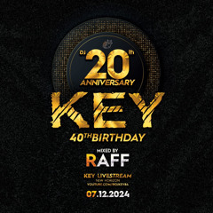 RAFF - KEY 40th Birthday & 20 DJth Anniversary DAY 2 Set2